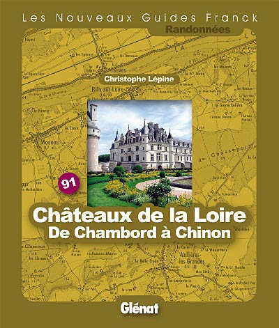 Châteaux de la Loire, de Chambord à Chinon