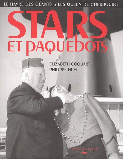 Stars et paquebots : Le Havre des géants et les Queen de Cherbourg