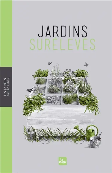Jardins surélevés : concevoir, construire, planter