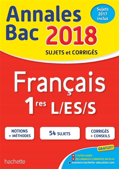 Français 1res L, ES, S : annales bac 2018 : sujets et corrigés, sujets 2017 inclus