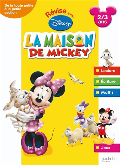 Révise aves Disney, La maison de Mickey : de la toute petite section à la petite section, 2-3 ans : lecture, écriture, maths, jeux