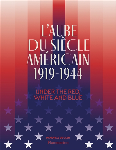 L'aube du siècle américain, 1919-1944 : under the red, white and blue