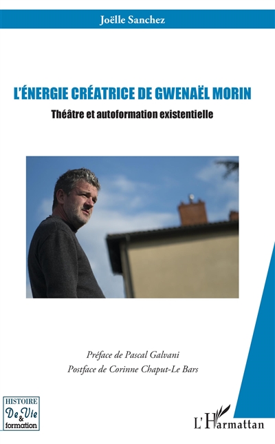 L'énergie créatrice de Gwenaël Morin : théâtre et autoformation existentielle