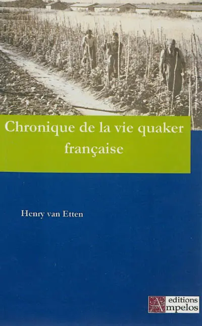Chronique de la vie quaker française : deux siècles de vie religieuse, 1745-1945