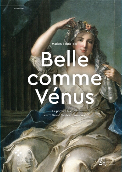 Belle comme Vénus : le portrait historié entre Grand Siècle et Lumières