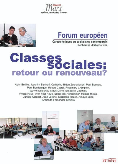 Classes sociales : retour ou renouveau ? : Forum européen de confrontations : caractéristiques du capitalisme contemporain, recherche d'alternatives