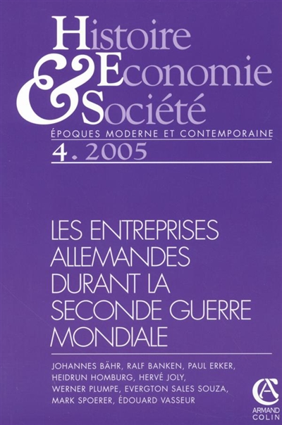 Histoire, économie & société, n° 4 (2005). Les entreprises allemandes durant la Seconde Guerre mondiale