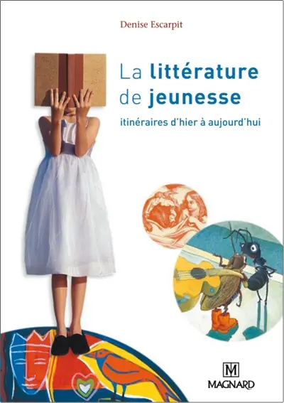 La littérature de jeunesse : itinéraires d'hier à aujourd'hui