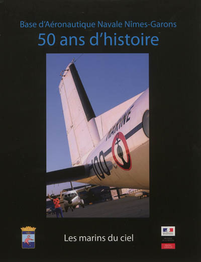Les marins du ciel, 50 ans d'histoire : base d'aéronautique navale Nîmes-Garons