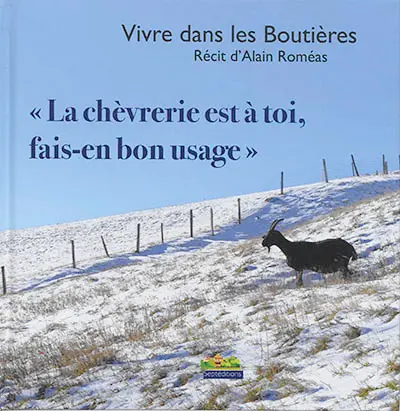 Vivre dans les Boutières : la chèvrerie est à toi, fais-en bon usage
