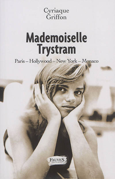 Mademoiselle Trystram : Paris-Hollywood-New York-Monaco
