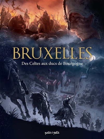 Bruxelles. Vol. 1. Des Celtes aux ducs de Bourgogne : de 25 avant J-C à 1478 après J-C