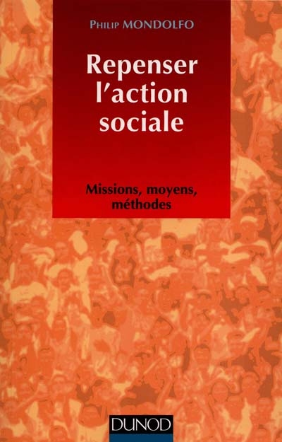 Repenser l'action sociale : missions, moyens, méthodes