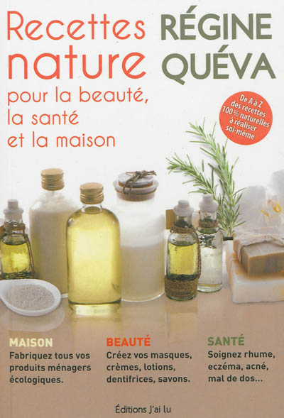 Recettes nature : pour la beauté, la santé et la maison