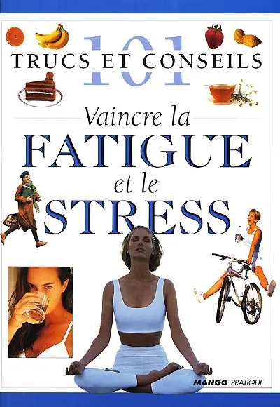 Vaincre la fatigue et le stress