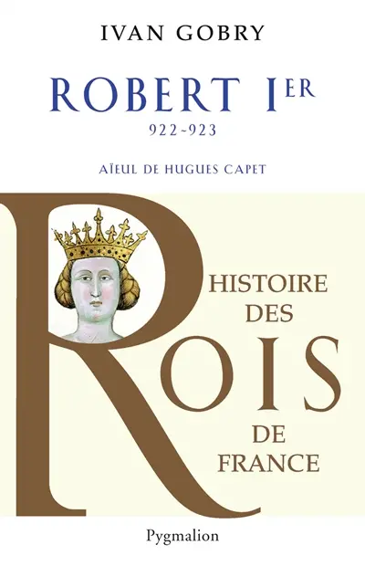 Robert Ier, 922-923 : aïeul de Hugues Capet