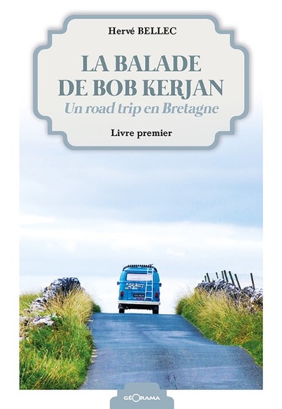 La balade de Bob Kerjan : un road trip en Bretagne. Vol. 1