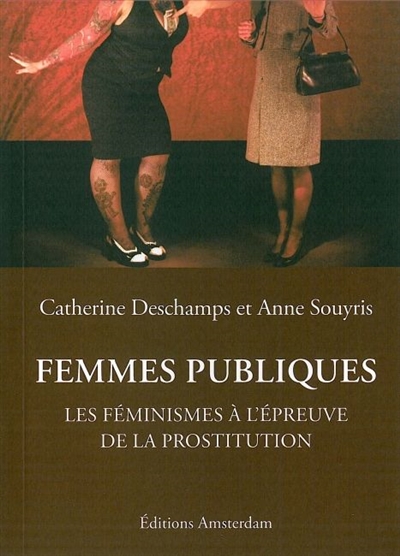 Femmes publiques : les féminismes à l'épreuve de la prostitution