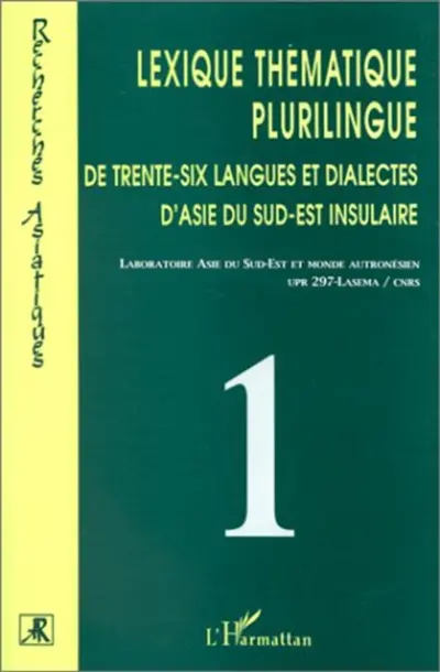 Lexique thématique plurilingue de trente-six langues et dialectes d'Asie du Sud-Est insulaire