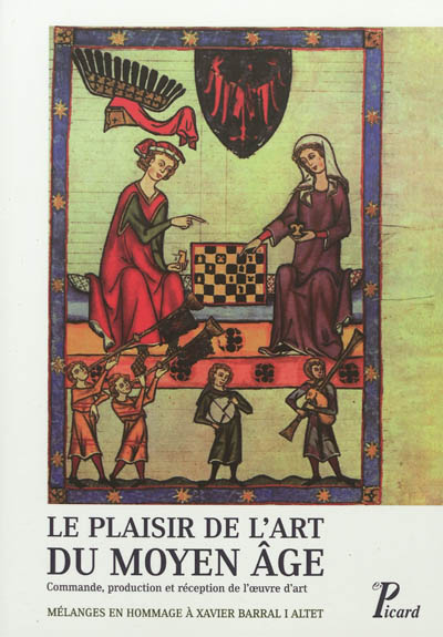 Le plaisir de l'art du Moyen Age : commande, production et réception de l'oeuvre d'art : mélanges en hommage à Xavier Barral i Altet