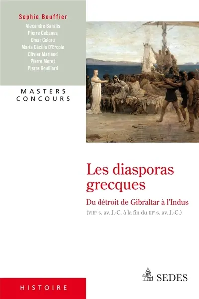 Les diasporas grecques : du détroit de Gibraltar à l'Indus, VIIIe s. av. J.-C. à la fin du IIIe s. av. J.-C.