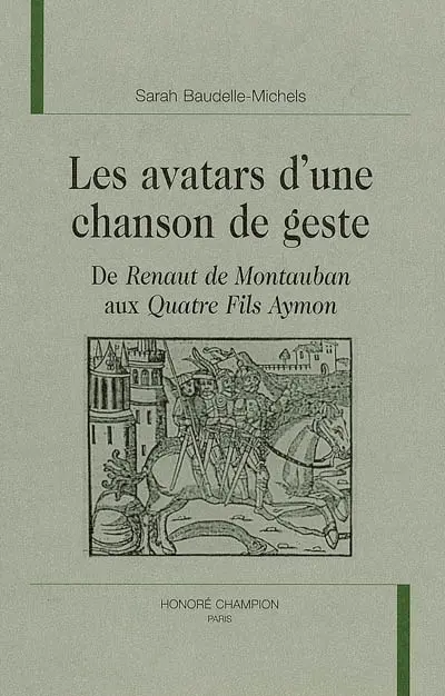Les avatars d'une chanson de geste : de Renaut de Montauban aux Quatre fils Aymon