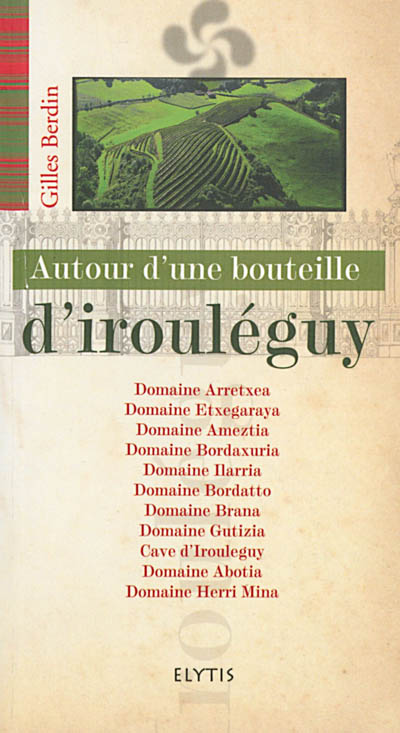 Autour d'une bouteille d'irouléguy - Gilles Berdin - Librairie Mollat  Bordeaux