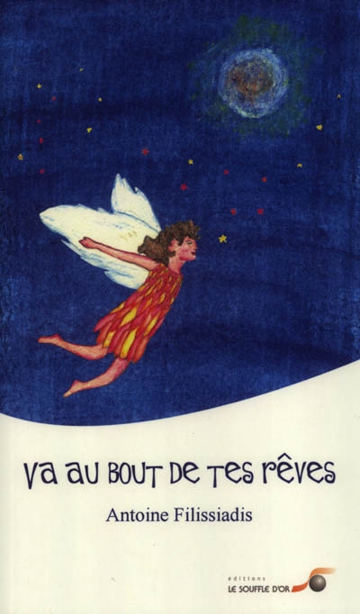Va au bout de tes rêves : récit biographique iniatique