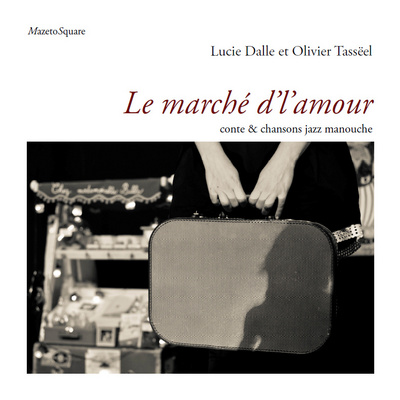 Le marché d'l'amour : conte & chansons jazz manouche