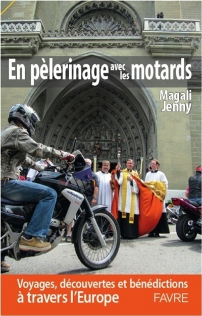 En pèlerinage avec les motards : voyages, découvertes et bénédictions en Europe