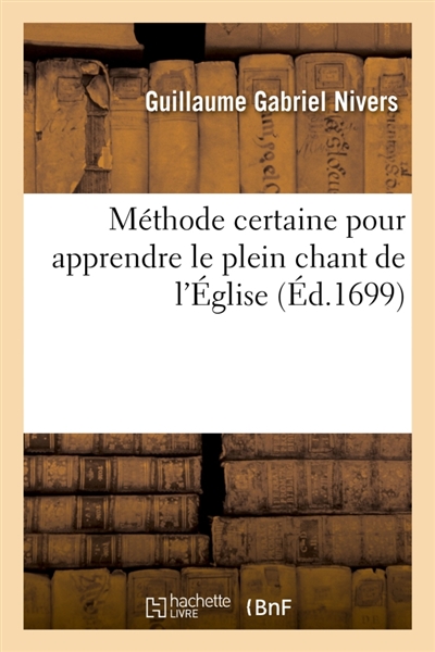 Méthode certaine pour apprendre le plein chant de l'Eglise