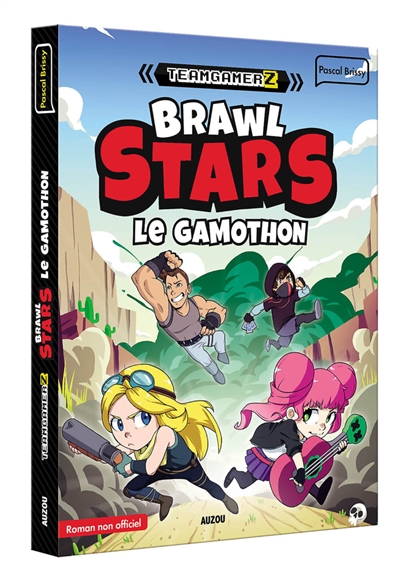 teamgamerz. brawl stars : le gamothon : roman non officiel