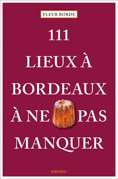 111 lieux à Bordeaux à ne pas manquer