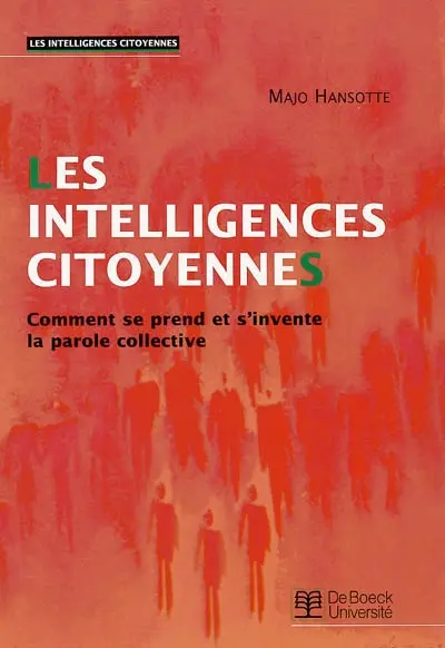 Les intelligences citoyennes : comment se prend et s'invente la parole collective