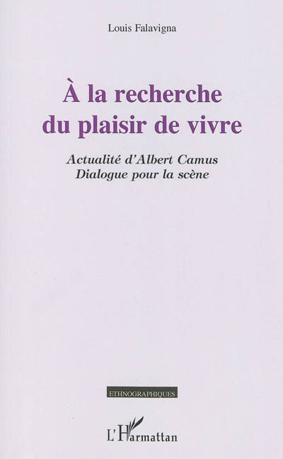 A la recherche du plaisir de vivre : actualité d'Albert Camus : dialogue pour la scène