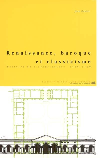 Renaissance, baroque et classicisme : histoire de l'architecture 1420-1720