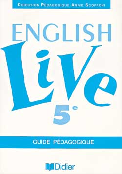 English live 5e : guide pédagogique, livre du professeur
