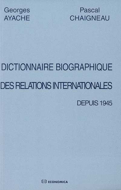 Dictionnaire biographique des relations internationales depuis 1945