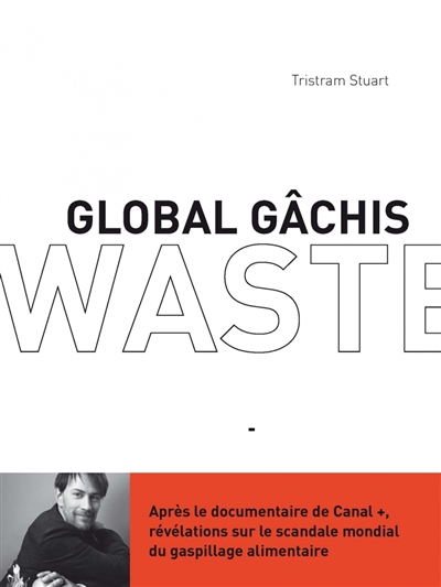 Global gâchis : révélations sur le scandale mondial du gaspillage alimentaire. Waste