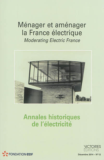 Annales historiques de l'électricité, n° 12. Ménager et aménager la France électrique. Moderating electric France