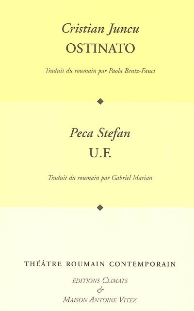 Théâtre roumain contemporain. Vol. 2005. Ostinato. U F (Uncle Fucker)
