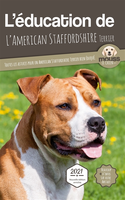 L'éducation de l'American staffordshire terrier : toutes les astuces pour un American staffordshire terrier bien éduqué : 2021