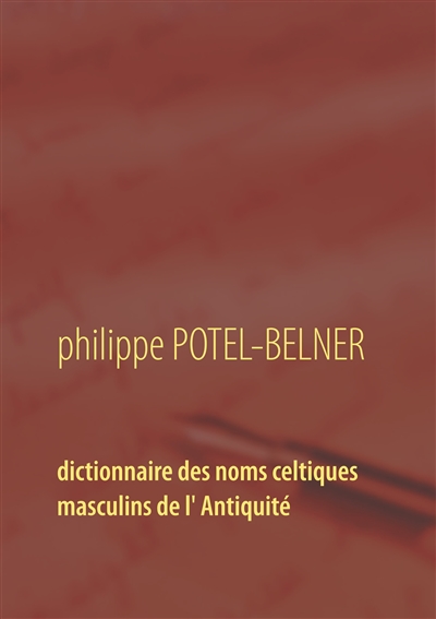 Dictionnaire des noms celtiques masculins de l' Antiquité : langue-et-histoire volume 15