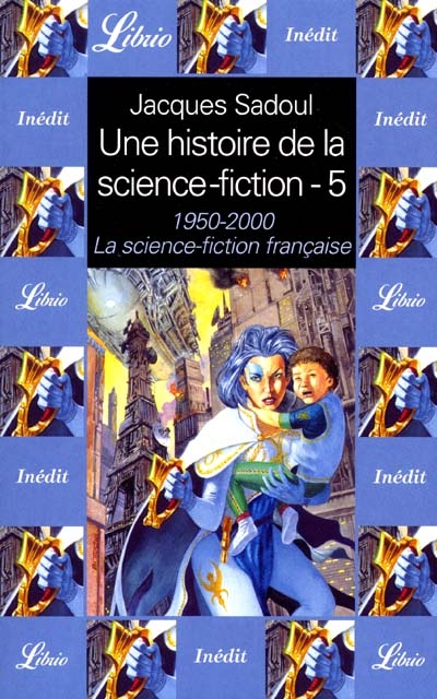 Une histoire de la science-fiction. Vol. 5. 1950-2000 : la science-fiction française