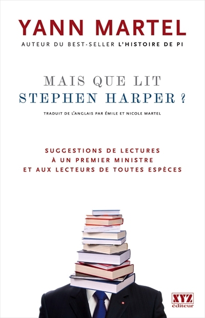 Mais que lit Stephen Harper? : suggestions de lecture à un premier ministre et aux lecteurs de toutes espèces