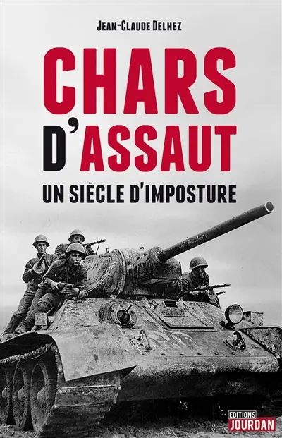 Chars d'assaut : un siècle d'imposture