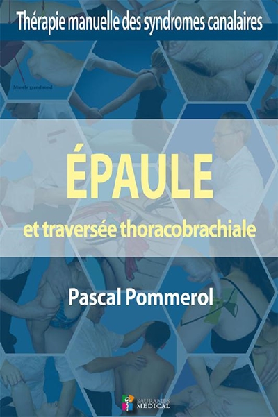 Epaule et traversée thoracobrachiale, TOS : thérapie manuelle des syndromes canalaires