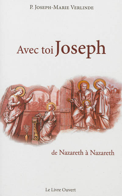 Avec toi Joseph : de Nazareth à Nazareth. Vol. 1