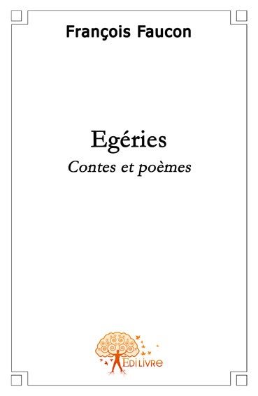Egéries : Contes et poèmes