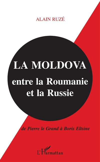 La Moldova, entre la Roumanie et la Russie : de Pierre le Grand à Boris Eltsine